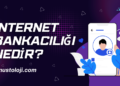 İnternet Bankacılığı Nedir