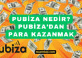 Pubiza Nedir? Pubiza ile Para Kazanmak