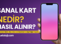Sanal Kart Nedir ve Nasıl Oluşturulur