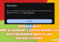 Google Play Ülke Hatası Nasıl Çözülür