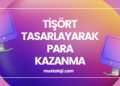 Tişört Tasarlayarak Para Kazanma
