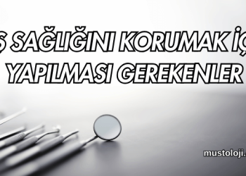 Diş Sağlığını Korumak İçin Yapılması Gerekenler Nelerdir