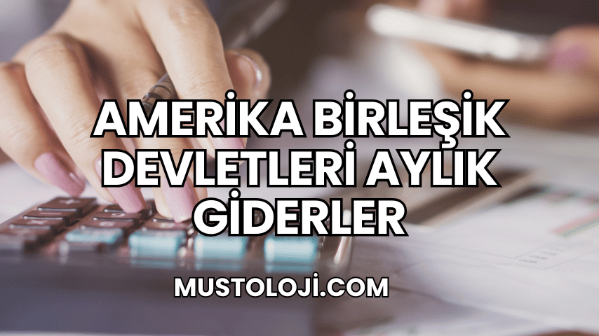 Amerika Birleşik Devletleri Aylık Giderler