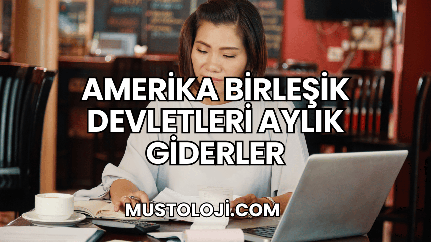 Amerika Birleşik Devletleri Aylık Giderler