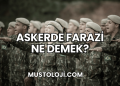 Askerde Farazi Ne Demek?