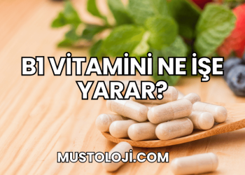 B1 Vitamini Ne İşe Yarar?