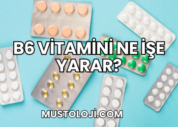 B6 Vitamini Ne İşe Yarar?