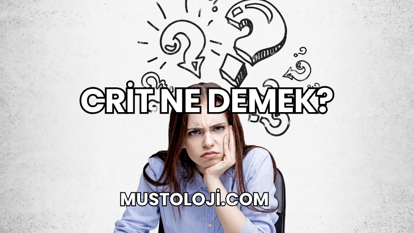 Crit Ne Demek?