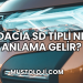 Dacia SD Tipli Ne Anlama Gelir?