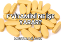 F Vitamini Ne İşe Yarar?