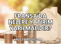 Fransa'da Nelere Yatırım Yapılmalıdır?