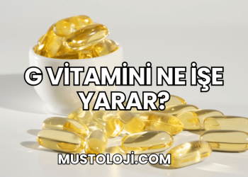 G Vitamini Ne İşe Yarar?
