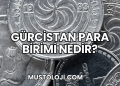 Gürcistan Para Birimi Nedir?