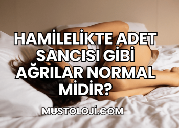 Hamilelikte Adet Sancısı Gibi Ağrılar Normal midir?