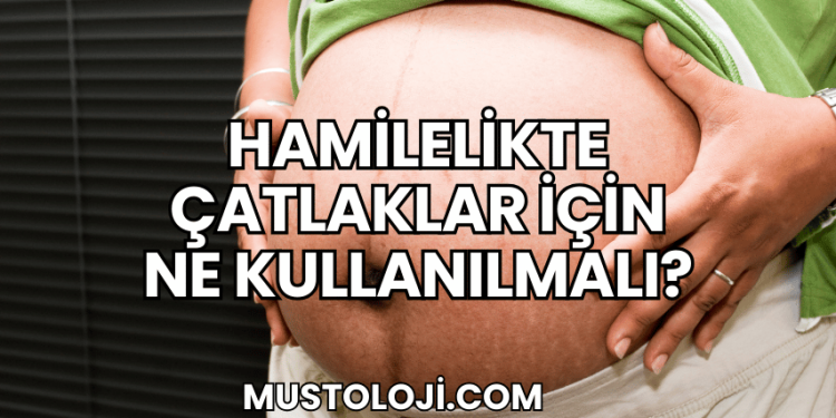Hamilelikte Çatlaklar İçin Ne Kullanılmalı?