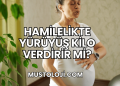 Hamilelikte Yürüyüş Kilo Verdirir mi?