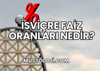 İsviçre Faiz Oranları Nedir?