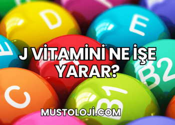 J Vitamini Ne İşe Yarar?