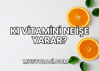 K1 Vitamini Ne İşe Yarar?