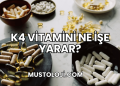 K4 Vitamini Ne İşe Yarar?
