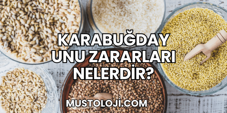 Karabuğday Unu Zararları Nelerdir?