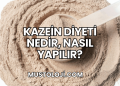 Kazein Diyeti Nedir, Nasıl Yapılır?