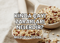 Kinoa Çayı Zararları Nelerdir?