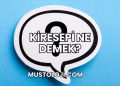 Kiresepi Ne Demek?