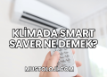 Klimada Smart Saver Ne Demek?