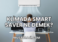 Klimada Smart Saver Ne Demek?