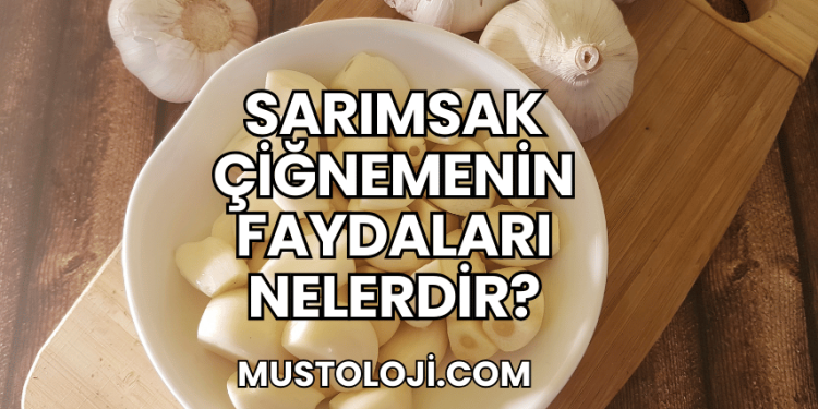 Sarımsak Çiğnemenin Faydaları Nelerdir?