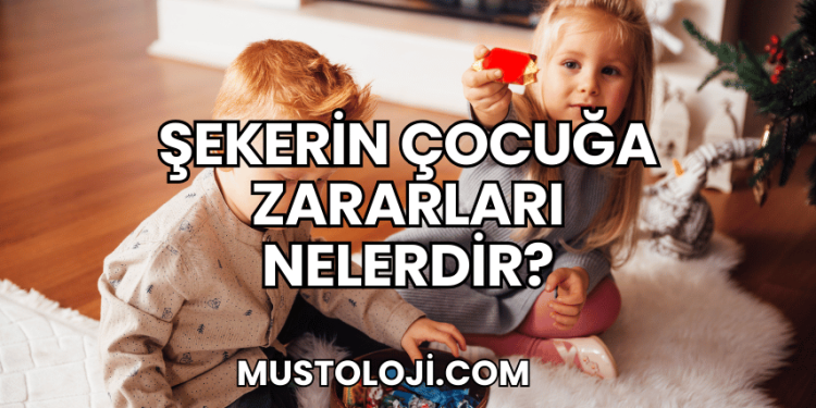 Şekerin Çocuğa Zararları Nelerdir?