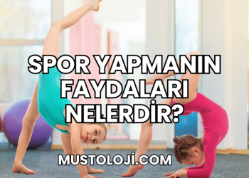Spor Yapmanın Faydaları Nelerdir?