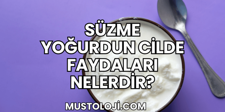 Süzme Yoğurdun Cilde Faydaları Nelerdir?