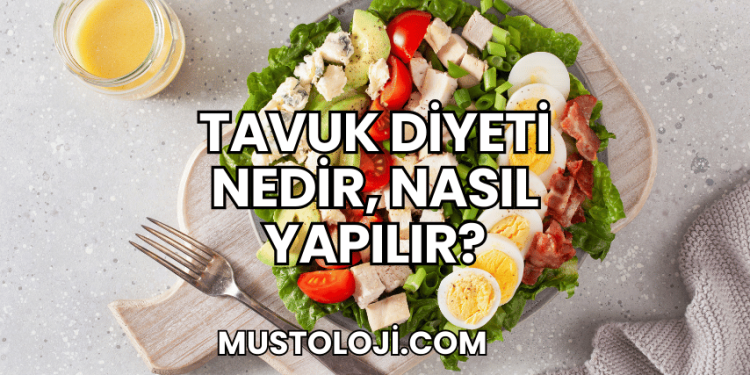 Tavuk Diyeti Nedir, Nasıl Yapılır?