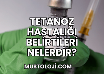 Tetanoz Hastalığı Belirtileri Nelerdir?