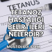 Tetanoz Hastalığı Belirtileri Nelerdir?