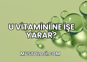 U Vitamini Ne İşe Yarar?
