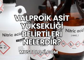 Valproik Asit Yüksekliği Belirtileri Nelerdir?