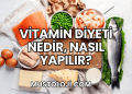 Vitamin Diyeti Nedir, Nasıl Yapılır?