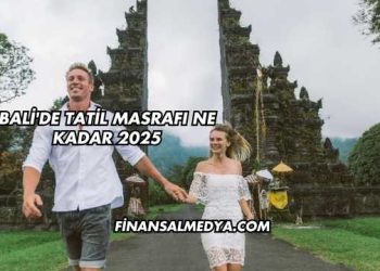 Bali'de Tatil Masrafı Ne Kadar 2025