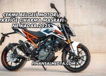 Çekme Belgeli Motoru Trafiğe Çıkarma Masrafı Ne Kadar 2025