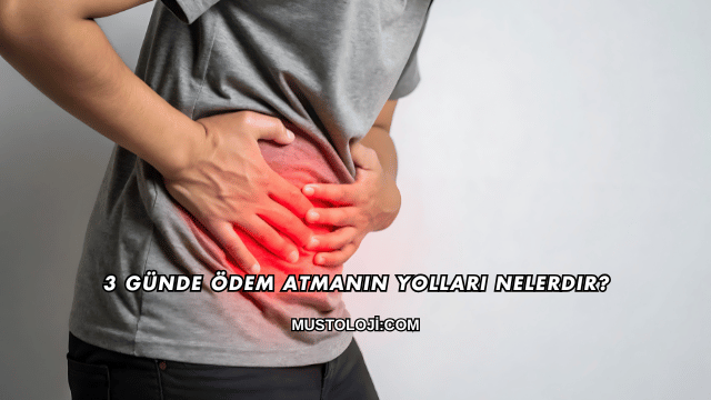 3 Günde Ödem Atmanın Yolları Nelerdir?