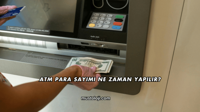 ATM Para Sayımı Ne Zaman Yapılır?