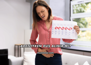 Adetliyken Duş Alınır mı?