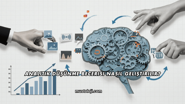 Analitik Düşünme Becerisi Nasıl Geliştirilir?