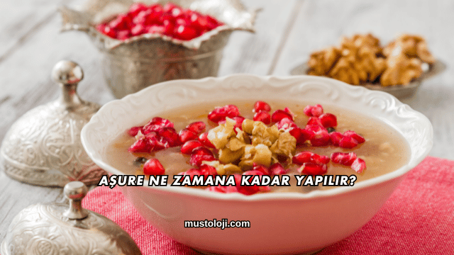 Aşure Ne Zamana Kadar Yapılır?
