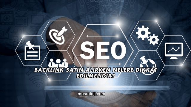 Backlink Satın Alırken Nelere Dikkat Edilmelidir?