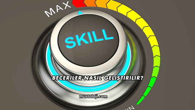 Beceriler Nasıl Geliştirilir?