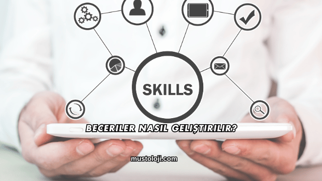 Beceriler Nasıl Geliştirilir?